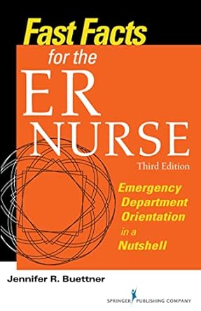 fast facts for the er nurse   emergency department orientation in a nutshell 1st edition jennifer r buettner