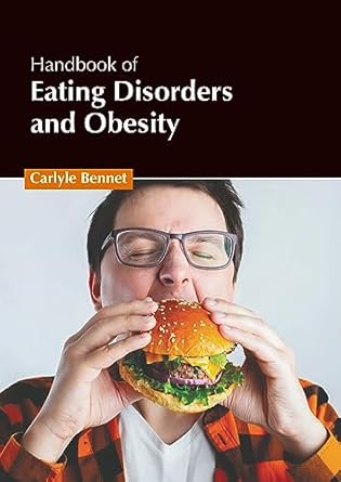 handbook of eating disorders and obesity 1st edition carlyle bennet 1639276807, 978-1639276806