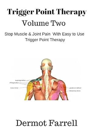 trigger point therapy volume two stop muscle and joint pain naturally with easy to use trigger point therapy