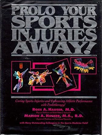 prolo your sports injuries away 1st edition ross a hauser ,marion a hauser 0966101014, 978-0966101010