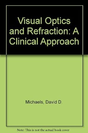 visual optics and refraction a clinical approach 1st edition david d michaels 0801634148, 978-0801634147