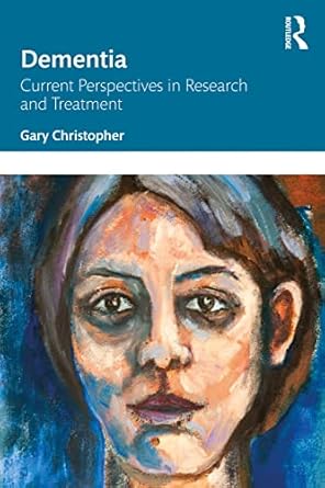 dementia 1st edition gary christopher 1138904112, 978-1138904118