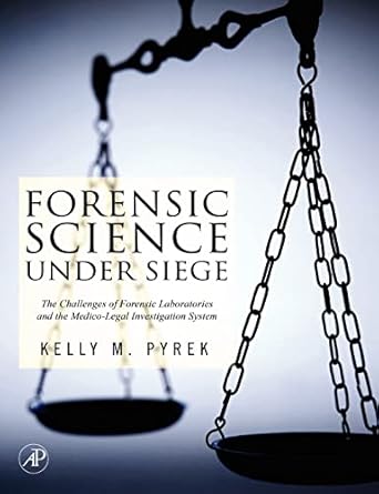 forensic science under siege the challenges of forensic laboratories and the medico legal investigation