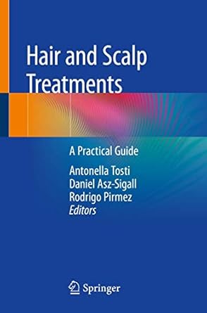 hair and scalp treatments a practical guide 1st edition antonella tosti ,daniel asz sigall ,rodrigo pirmez