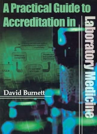 practical guide to accreditation in laboratory medicine 1st edition d burnett 0902429396, 978-0902429390