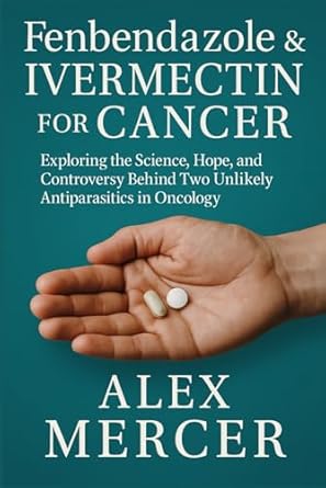 fenbendazole and ivermectin for cancer exploring the science hope and controversy behind two unlikely