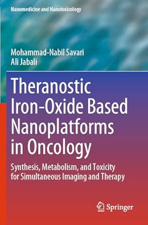 theranostic iron oxide based nanoplatforms in oncology synthesis metabolism and toxicity for simultaneous