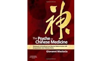 the psyche in chinese medicine treatment of emotional and mental disharmonies with acupuncture and chinese