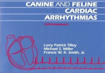 canine and feline cardiac arrythmias self assesment 1st edition larry p tilley ,michael s miller ,francis w k