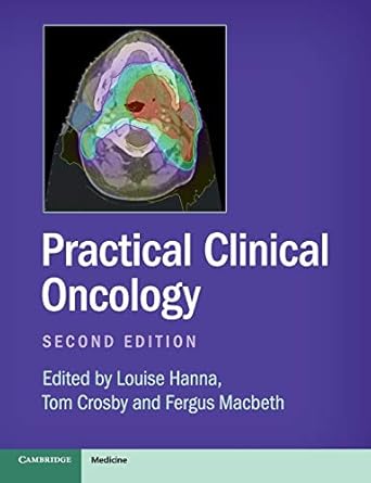 practical clinical oncology 1st edition louise hanna ,tom crosby ,fergus macbeth 1107683629, 978-1107683624
