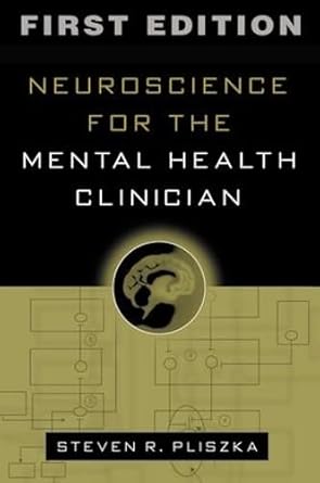 neuroscience for the mental health clinician 1st edition steven r pliszka md ,steven pliszka 1572308117,
