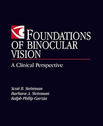 foundations of binocular vision a clinical perspective 1st edition scott b steinman ,barbara a steinman