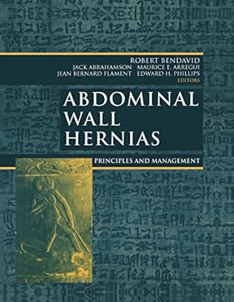 abdominal wall hernias principles and management 1st edition robert bendavid ,jack abrahamson ,maurice e