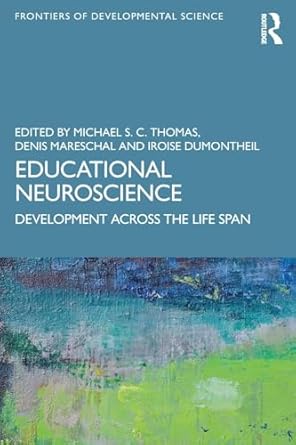 educational neuroscience 1st edition michael s c thomas ,denis mareschal ,iroise dumontheil 1138240354,