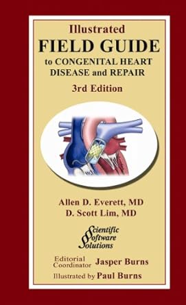 illustrated field guide to congenital heart disease and repair pocket sized 1st edition allen d everett ,m d