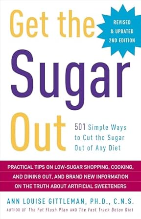 get the sugar out revised and updated 501 simple ways to cut the sugar out of any diet 1st edition ann louise