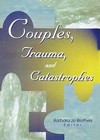 couples trauma and catastrophes 1st edition barbara jo brothers 0789005468, 978-0789005465