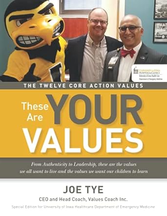 the twelve core action values these are your values   for university of iowa healthcare 1st edition joe tye