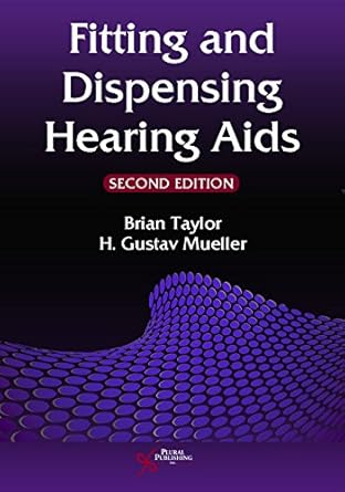 fitting and dispensing hearing aids 1st edition brian taylor ,h gustav mueller 1597566500, 978-1597566506