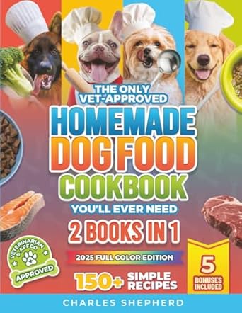 the only vet approved homemade dog food cookbook youll ever need 2 books in 1 150+ simple allergy friendly