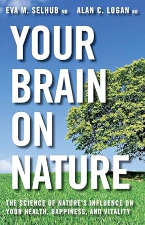 your brain on nature 1st edition eva m selhub ,alan c logan 1443428086, 978-1443428088