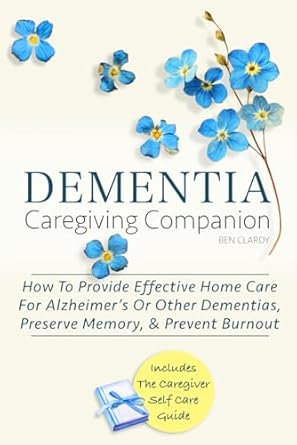 dementia caregiving companion how to provide effective home care for alzheimers or other dementias preserve