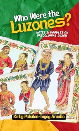 who were the luzones notes and doddles on precolonial luzon 1st edition kirby araullo 1312421134,