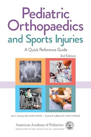 pediatric orthopaedics and sports injuries a quick reference guide 1st edition john f sarwark md faap faaos