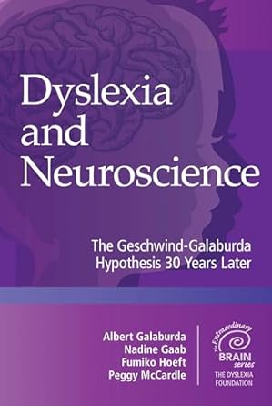 dyslexia and neuroscience the geschwind galaburda hypothesis 30 years later 1st edition albert m galaburda m