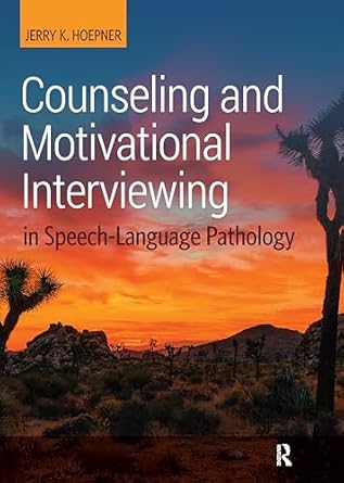 counseling and motivational interviewing in speech language pathology 1st edition jerry hoepner 1630917656,