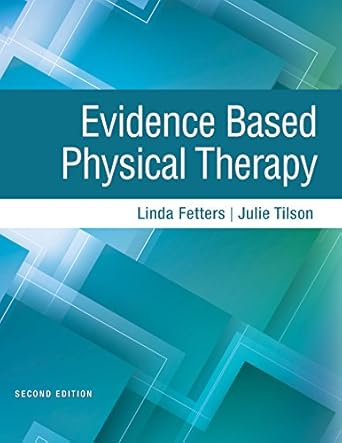 evidence based physical therapy 1st edition linda fetters pt phd fapta ,julie tilson pt dpt ms ncs