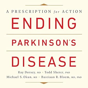 ending parkinsons disease a prescription for action 1st edition ray dorsey ,todd sherer ,michael s okun