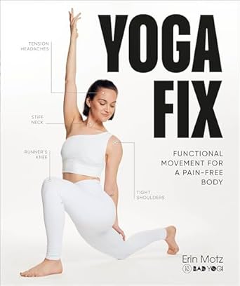 yoga fix functional movement for a pain free body 1st edition erin motz 0593959434, 978-0593959435