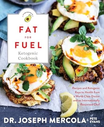 fat for fuel ketogenic cookbook recipes and ketogenic keys to health from a world class doctor and an