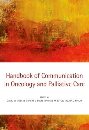 handbook of communication in oncology and palliative care 1st edition david kissane ,barry bultz ,phyllis