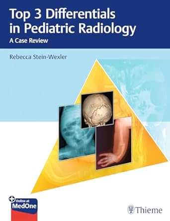 top 3 differentials in pediatric radiology a case review 1st edition rebecca stein wexler 1626233705,