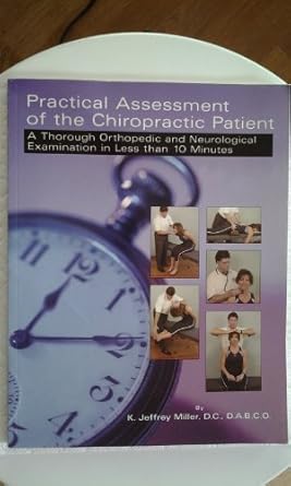 practical assessment of the chiropractic patient a thorough orthopedic and neurological examination in less
