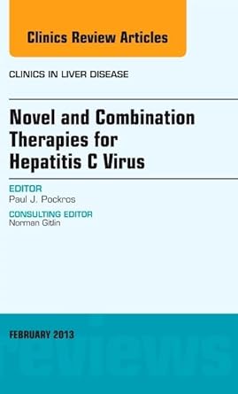 novel and combination therapies for hepatitis c virus an issue of clinics in liver disease 1st edition paul j