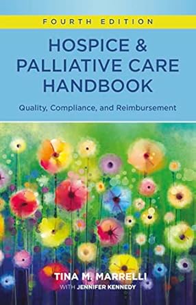 hospice and palliative care handbook   quality compliance and reimbursement 1st edition tina m marrelli