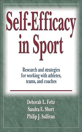 self efficacy in sport research and strategies for working with athletes teams and coaches 1st edition