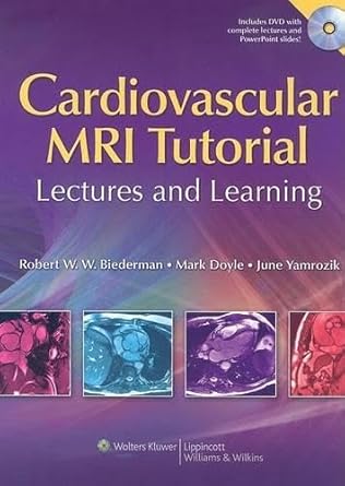 the cardiovascular mri tutorial lectures and learning 1st edition m d biederman, robert w ,mark doyle ,june