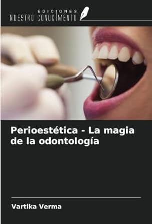 perioestetica la magia de la odontologia 1st edition vartika verma 6204788027, 978-6204788029