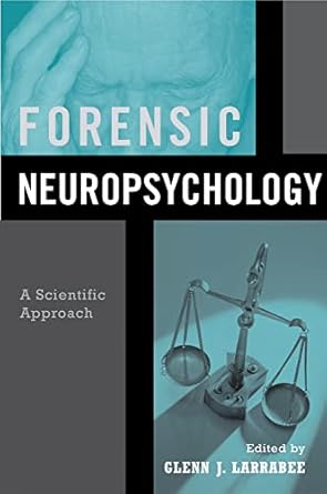 forensic neuropsychology a scientific approach 1st edition glenn j larrabee 0195158997, 978-0195158991