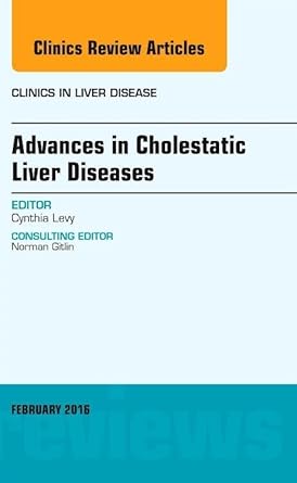 advances in cholestatic liver diseases an issue of clinics in liver disease 1st edition cynthia levy md