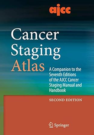 ajcc cancer staging atlas a companion to the s of the ajcc cancer staging manual and handbook 1st edition