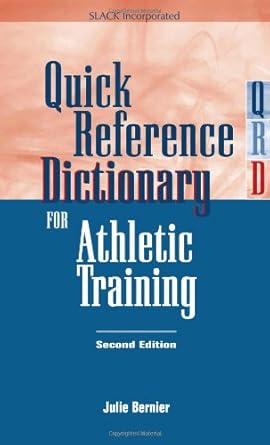 quick reference dictionary for athletic training 1st edition julie n bernier 1556426666, 978-1556426667