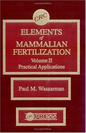 elements of mammalian fertilization volume ii practical applications 1st edition paul m wassarman 084936387x,