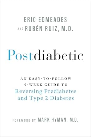 postdiabetic an easy to follow 9 week guide to reversing prediabetes and type 2 diabetes 1st edition eric