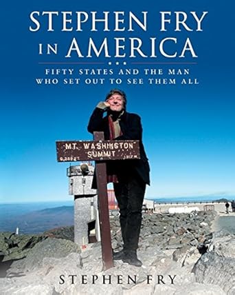stephen fry in america fifty states and the man who set out to see them all 1st edition stephen fry