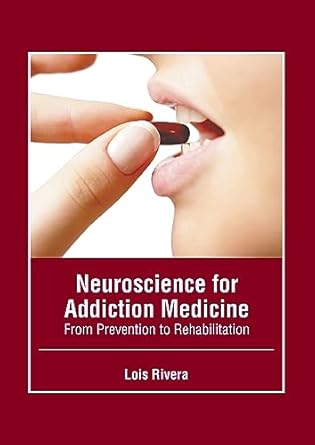 neuroscience for addiction medicine from prevention to rehabilitation 1st edition lois rivera 1646465776,
